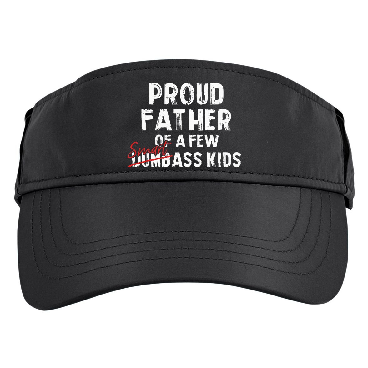 Proud Father Of A Few Smart Ass Not Dumbass Adult Drive Performance Visor
