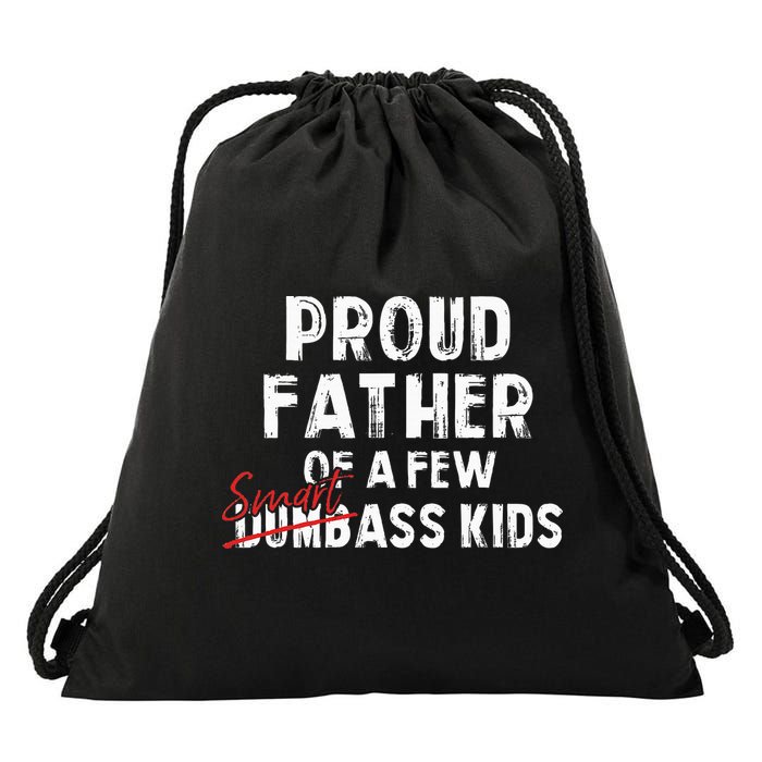 Proud Father Of A Few Smart Ass Not Dumbass Drawstring Bag