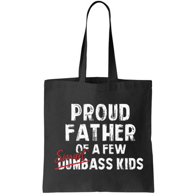 Proud Father Of A Few Smart Ass Not Dumbass Bag