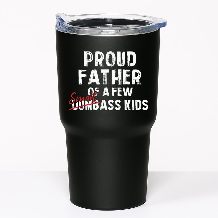 Proud Father Of A Few Smart Ass Not Dumbass Tumbler