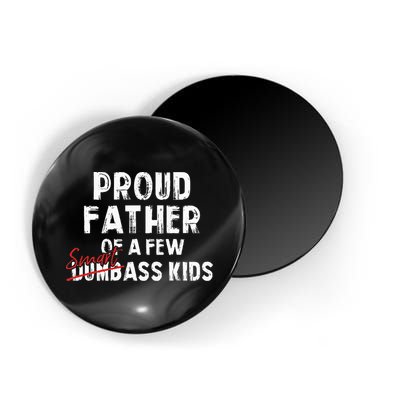 Proud Father Of A Few Smart Ass Not Dumbass Magnet
