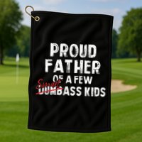 Proud Father Of A Few Smart Ass Not Dumbass Golf Towel