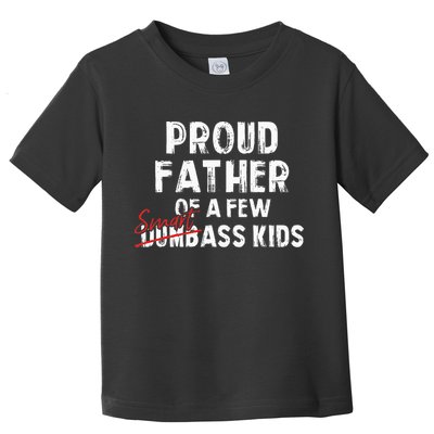 Proud Father Of A Few Smart Ass Not Dumbass Toddler T-Shirt