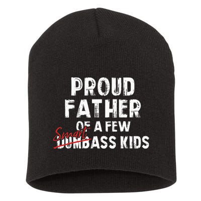 Proud Father Of A Few Smart Ass Not Dumbass Short Acrylic Beanie