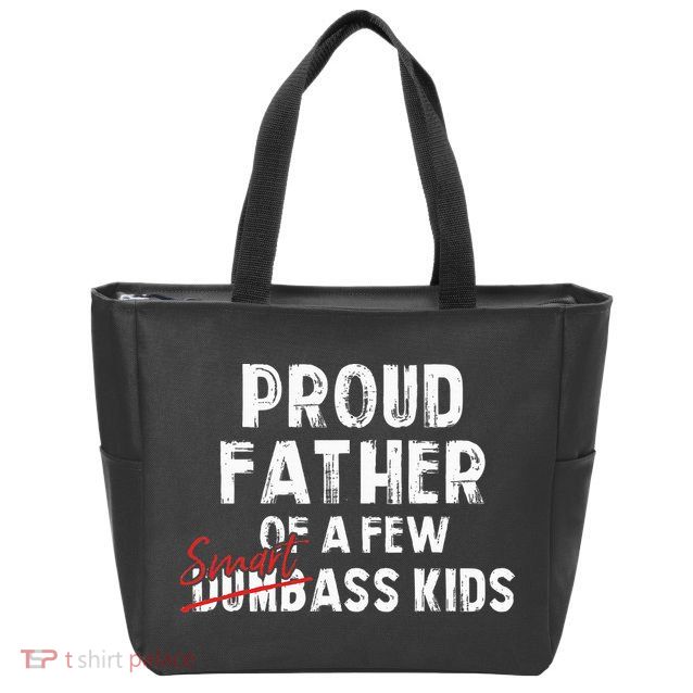 Proud Father Of A Few Smart Ass Not Dumbass Zip Tote Bag