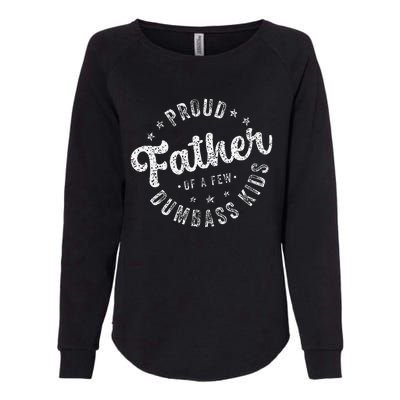 Proud Father Of A Few Dumbass Funny Fathers Day 2024 Womens California Wash Sweatshirt