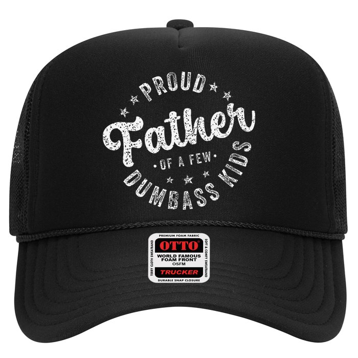 Proud Father Of A Few Dumbass Funny Fathers Day 2024 Trucker Hat