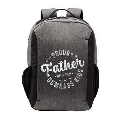 Proud Father Of A Few Dumbass Funny Fathers Day 2024 Vector Backpack