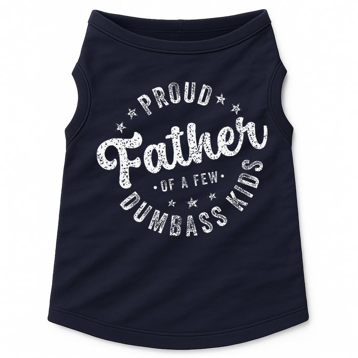 Proud Father Of A Few Dumbass Funny Fathers Day 2024 Doggie Tank