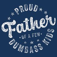 Proud Father Of A Few Dumbass Funny Fathers Day 2024 Sweatshirt