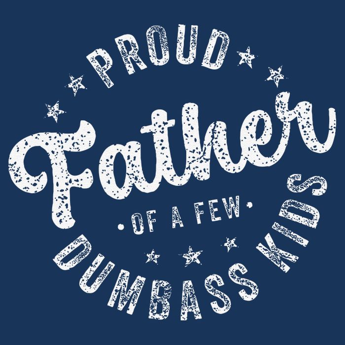Proud Father Of A Few Dumbass Funny Fathers Day 2024 Sweatshirt