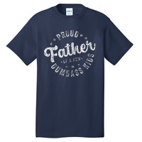 Proud Father Of A Few Dumbass Funny Fathers Day 2024 Tall T-Shirt