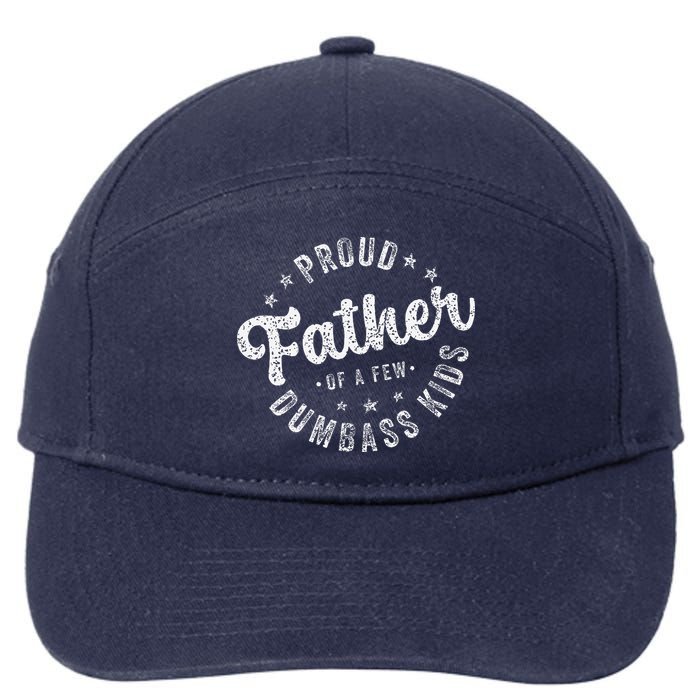 Proud Father Of A Few Dumbass Funny Fathers Day 2024 7-Panel Snapback Hat
