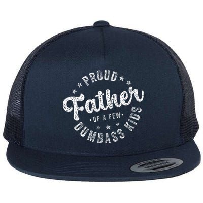 Proud Father Of A Few Dumbass Funny Fathers Day 2024 Flatbill Hat