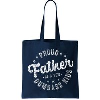 Proud Father Of A Few Dumbass Funny Fathers Day 2024 Bag