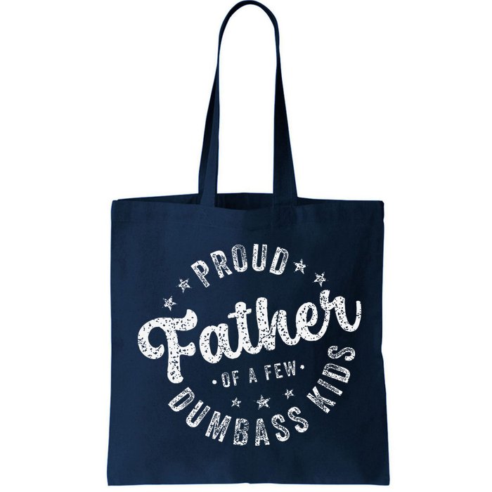 Proud Father Of A Few Dumbass Funny Fathers Day 2024 Bag