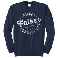 Proud Father Of A Few Dumbass Funny Fathers Day 2024 Tall Sweatshirt