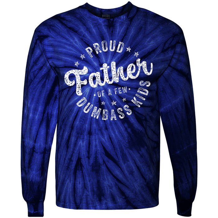 Proud Father Of A Few Dumbass Funny Fathers Day 2024 Tie-Dye Long Sleeve Shirt