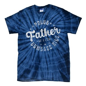 Proud Father Of A Few Dumbass Funny Fathers Day 2024 Tie-Dye T-Shirt