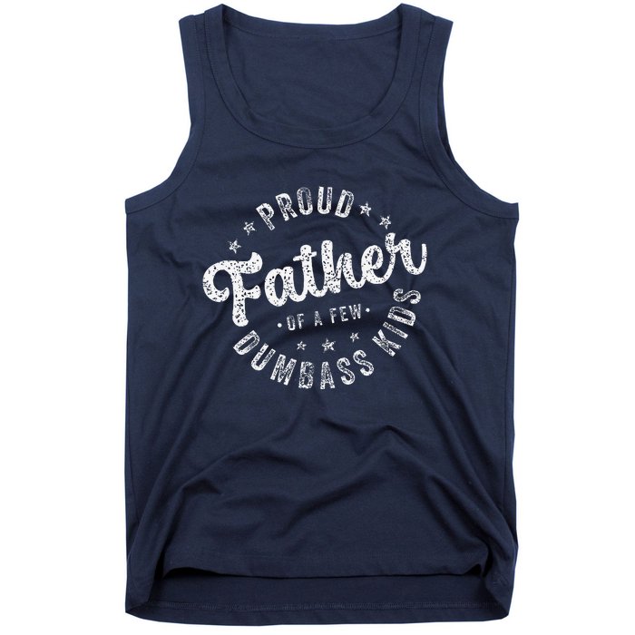 Proud Father Of A Few Dumbass Funny Fathers Day 2024 Tank Top