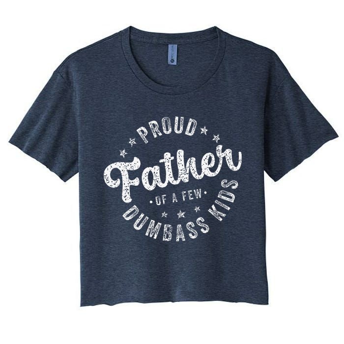 Proud Father Of A Few Dumbass Funny Fathers Day 2024 Crop Top