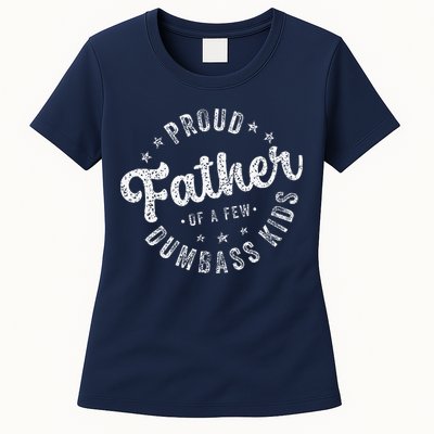 Proud Father Of A Few Dumbass Funny Fathers Day 2024 Womens T-Shirt