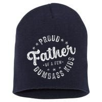 Proud Father Of A Few Dumbass Funny Fathers Day 2024 Short Acrylic Beanie