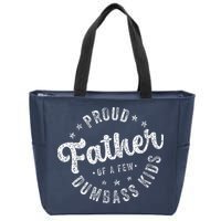 Proud Father Of A Few Dumbass Funny Fathers Day 2024 Zip Tote Bag