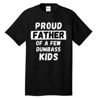 Proud Father Of A Few Funny Daddy Dad Joke Gift Tall T-Shirt