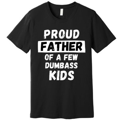 Proud Father Of A Few Funny Daddy Dad Joke Gift Premium T-Shirt