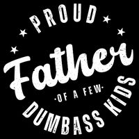 Proud Father Of A Few Dumbass Kids Funny Fathers Day Backpack