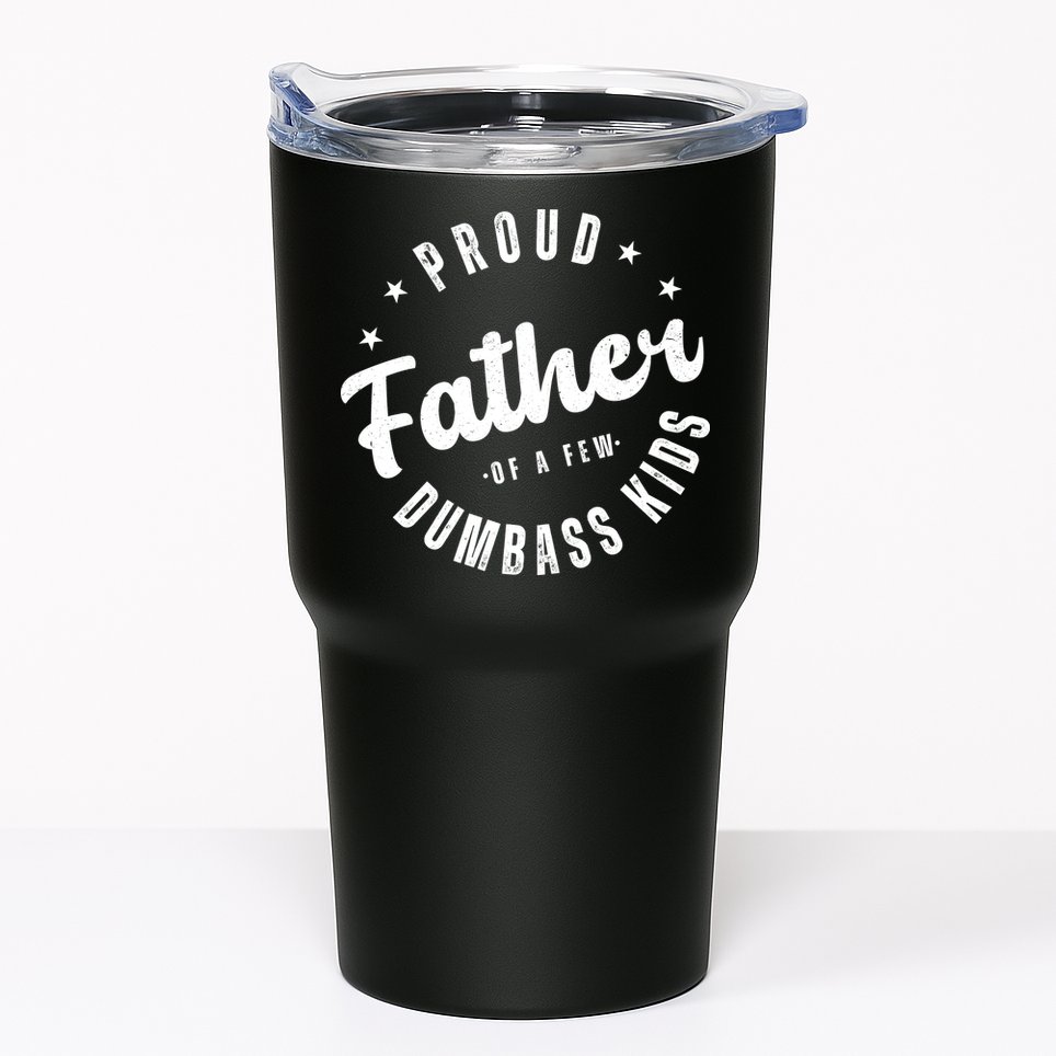 Proud Father Of A Few Dumbass Kids Funny Fathers Day Tumbler