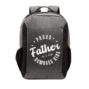 Proud Father Of A Few Dumbass Kids Funny Fathers Day Vector Backpack