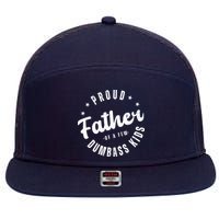 Proud Father Of A Few Dumbass Kids Funny Fathers Day 7 Panel Mesh Trucker Snapback Hat