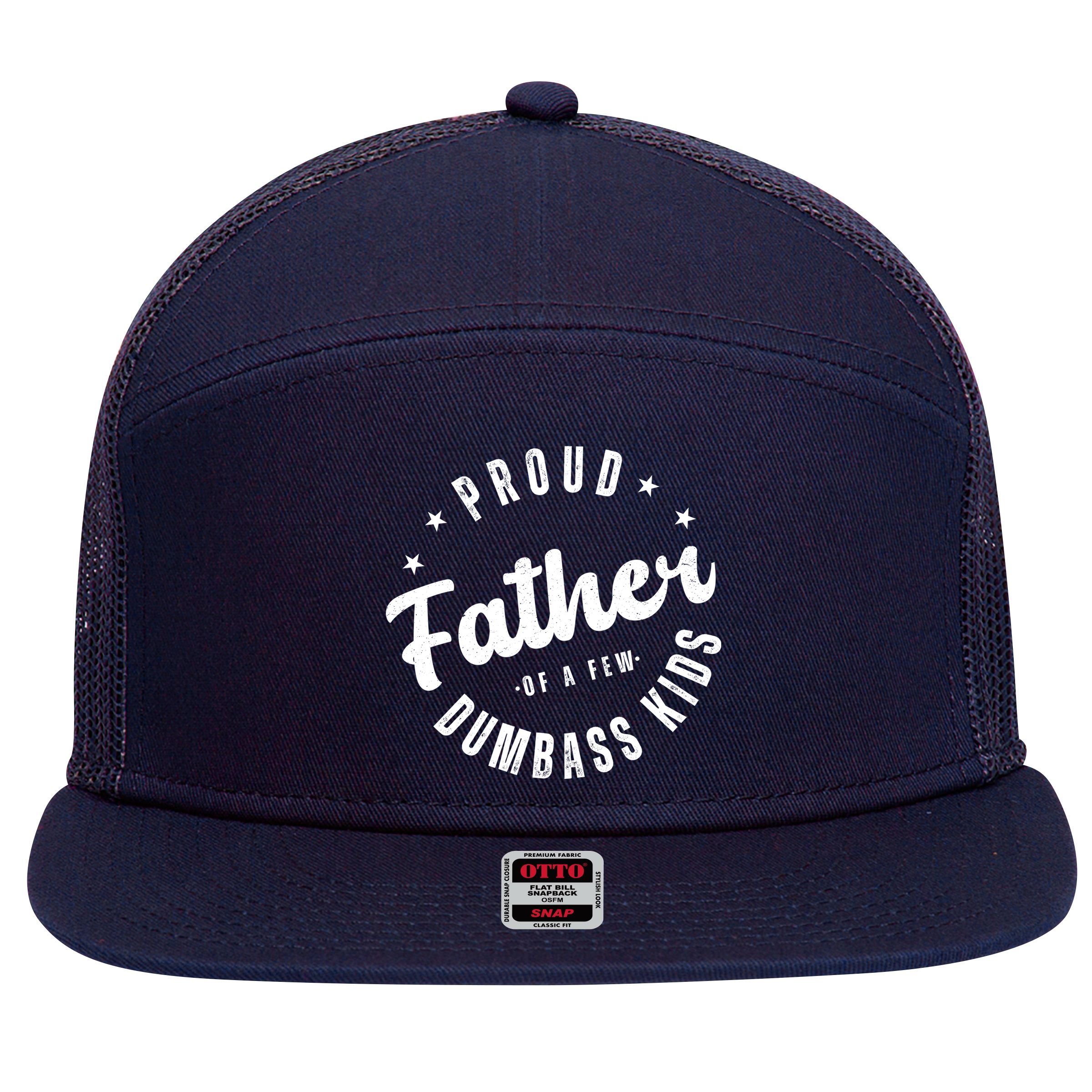 Proud Father Of A Few Dumbass Kids Funny Fathers Day 7 Panel Mesh Trucker Snapback Hat
