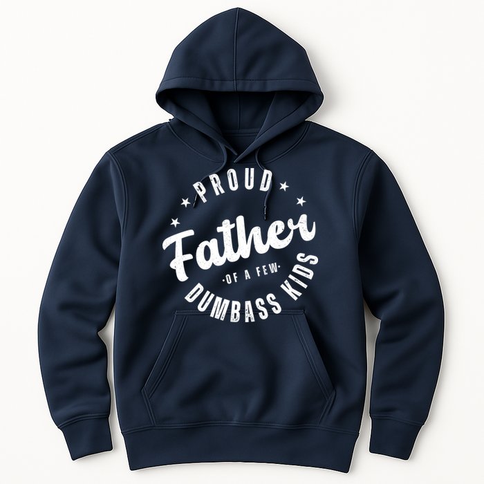 Proud Father Of A Few Dumbass Kids Funny Fathers Day Hoodie