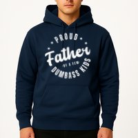Proud Father Of A Few Dumbass Kids Funny Fathers Day Hoodie