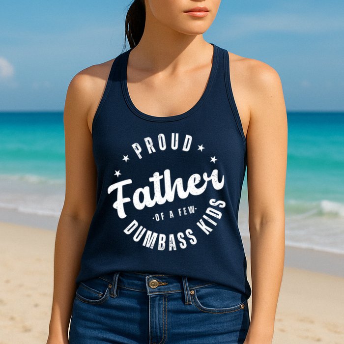 Proud Father Of A Few Dumbass Kids Funny Fathers Day Womens Tank Top