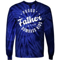 Proud Father Of A Few Dumbass Kids Funny Fathers Day Tie-Dye Long Sleeve Shirt