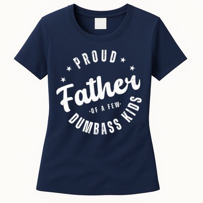 Proud Father Of A Few Dumbass Kids Funny Fathers Day Womens T-Shirt