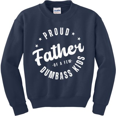 Proud Father Of A Few Dumbass Kids Funny Fathers Day Kids Sweatshirt