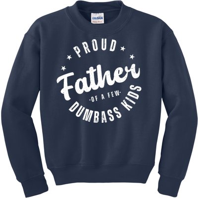 Proud Father Of A Few Dumbass Kids Funny Fathers Day Kids Sweatshirt