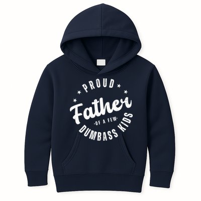 Proud Father Of A Few Dumbass Kids Funny Fathers Day Kids Hoodie