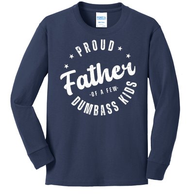 Proud Father Of A Few Dumbass Kids Funny Fathers Day Kids Long Sleeve Shirt