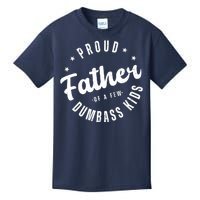 Proud Father Of A Few Dumbass Kids Funny Fathers Day Kids T-Shirt