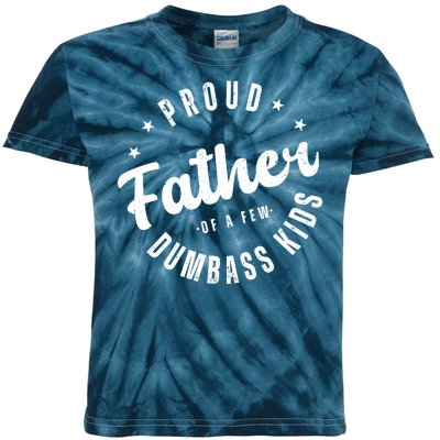 Proud Father Of A Few Dumbass Kids Funny Fathers Day Kids Tie-Dye T-Shirt