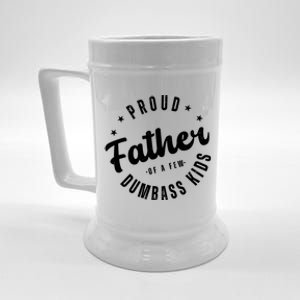 Proud Father Of A Few Dumbass Kids Funny Fathers Day Beer Stein