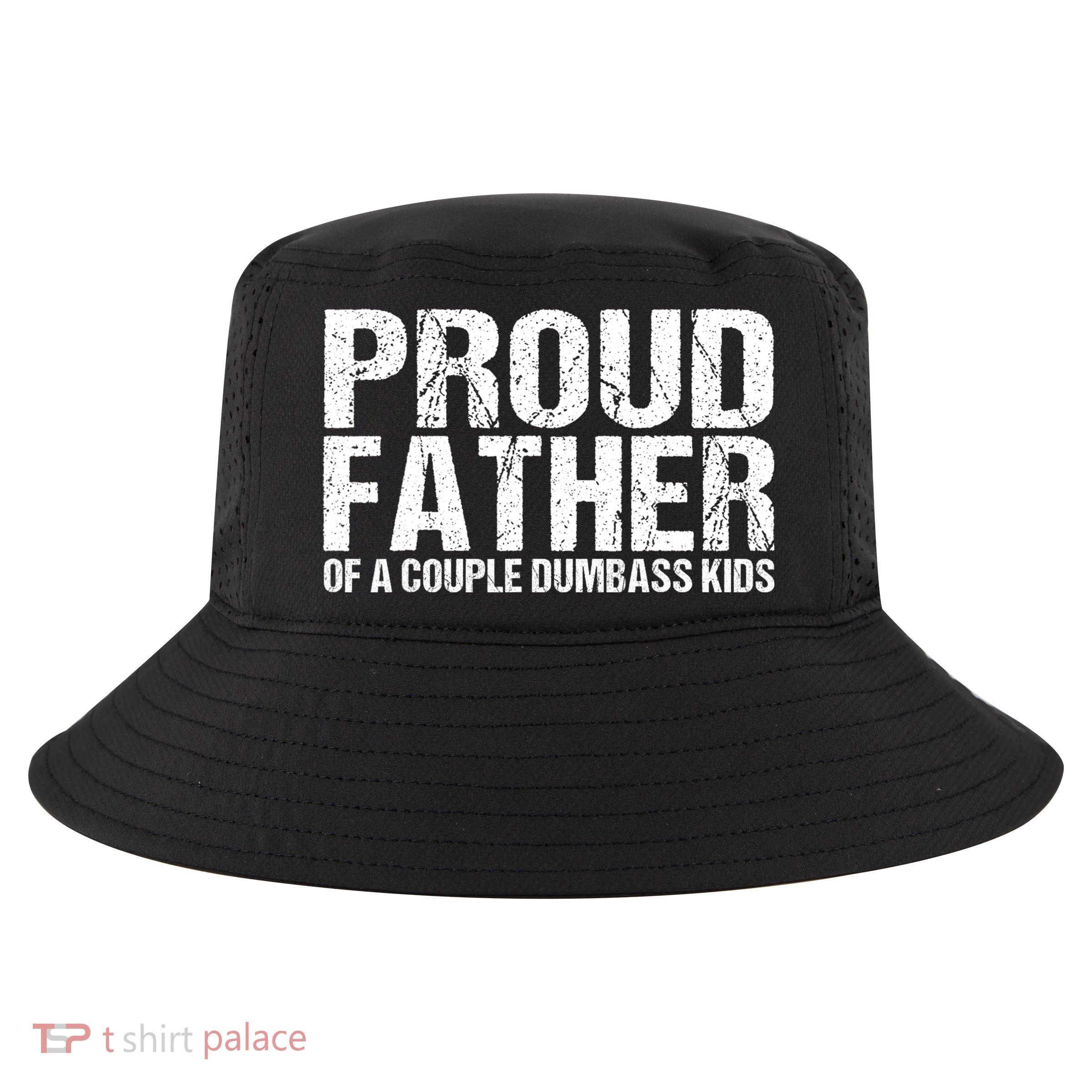 Proud Father Of A Couple Dumbass Cool Comfort Performance Bucket Hat