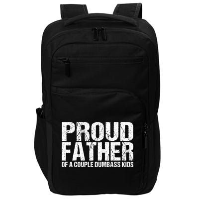 Proud Father Of A Couple Dumbass Impact Tech Backpack