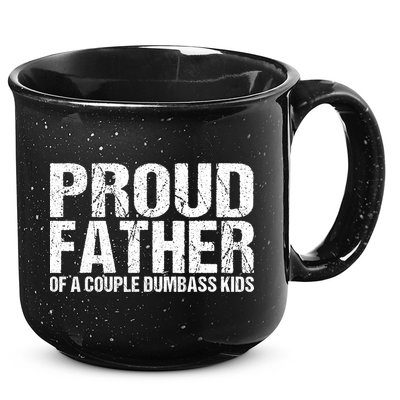 Proud Father Of A Couple Dumbass 15oz Campfire Ceramic Mug